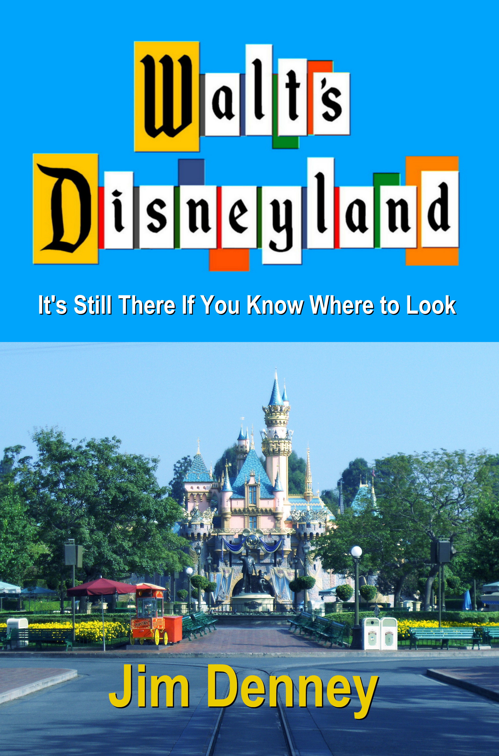 Walt's Disneyland – Rediscovering the Park Walt Envisioned